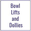 Bowl Lifts and Dollies